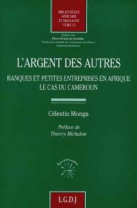 L'argent des autres : banques et petites entreprises en Afrique, le cas du Cameroun