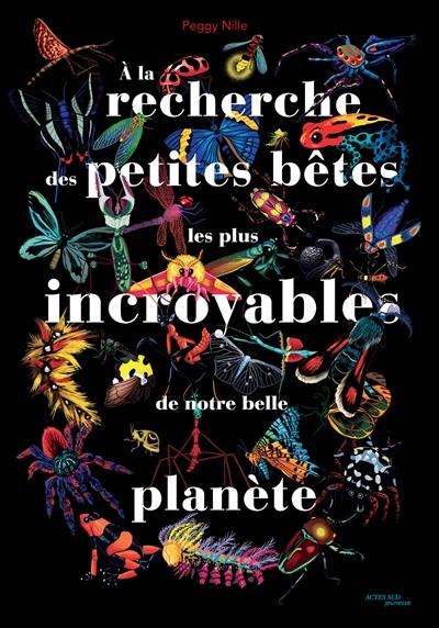 A la recherche des petites bêtes les plus incroyables de notre belle planète