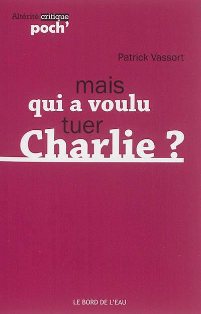 Mais qui a voulu tuer Charlie ?