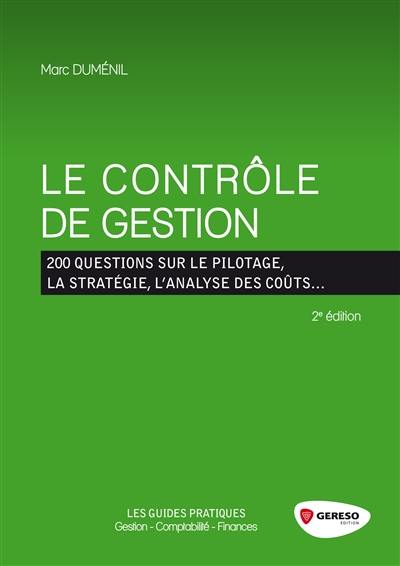 Le contrôle de gestion : 200 questions sur le pilotage, la stratégie, l'analyse des coûts...