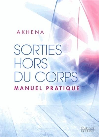 Sorties hors du corps : manuel pratique