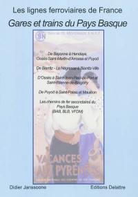 Gares et trains du Pays basque : de Bayonne à Hendaye, Ossès-Saint-Martin-d'Arrossa et Puyoô, de Biarritz-La Négresse à Biarritz-Ville, d'Ossès-Saint-Martin-d'Arrossa à Saint-Jean-Pied-de-Port et Saint-Etienne-de-Baïgorry, de Puyoô à Saint-Palais et Mauléon, les chemins de fer secondaires du Pays basque (BAB-BLB-VFDM)