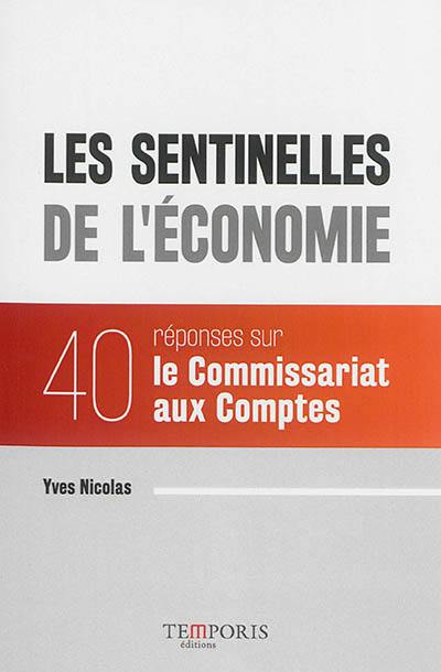 Les sentinelles de l'économie : 40 réponses sur le commissariat aux comptes