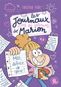 Les journaux pas si intimes de Marion. Moi, autrice de génie !