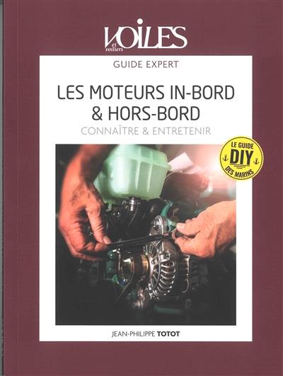 Les moteurs in-bord & hors-bord : connaître & entretenir : le guide DIY des marins