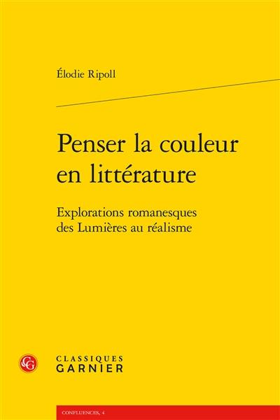 Penser la couleur en littérature : explorations romanesques des Lumières au réalisme