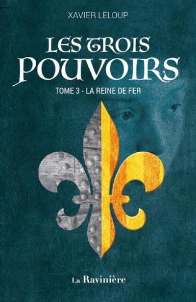 Les trois pouvoirs. Vol. 3. La reine de fer