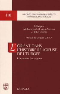 L'Orient dans l'histoire religieuse de l'Europe : l'invention des origines