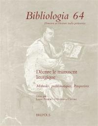 Décrire le manuscrit liturgique : méthodes, problématiques, perspectives