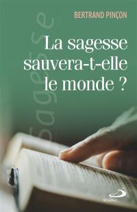 La sagesse sauvera-t-elle le monde ?