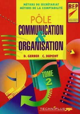 Pôle communication et organisation, livre de l'élève : métiers du secrétariat, métiers de la comptabilité, seconde professionnelle, BEP. Vol. 2