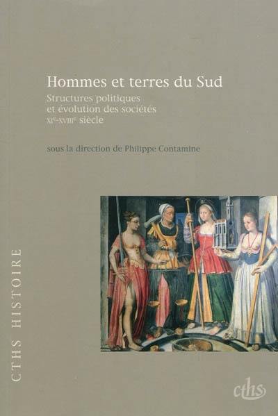 Hommes et terres du Sud : structures politiques et évolution des sociétés, XIe-XVIIIe siècle