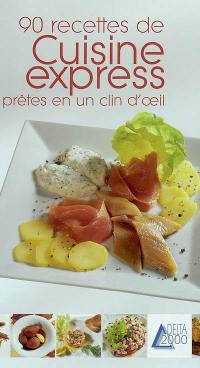 90 recettes de cuisine express prêtes en un clin d'oeil