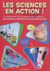 Les sciences en action ! : de l'éruption de soda à l'ouragan dans la bouteille : des expériences stupéfiantes expliquées étape par étape