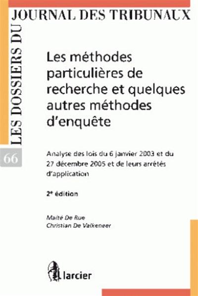 Les méthodes particulières de recherche et quelques autres méthodes d'enquête : analyse des lois du 6 janvier 2003 et du 27 décembre 2005 et de leurs arrêtés d'application