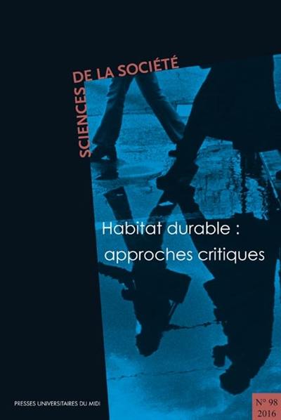 Sciences de la société, n° 98. Habitat durable : approches critiques