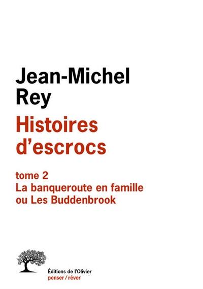 Histoires d'escrocs. Vol. 2. La banqueroute en famille ou Les Buddenbrook