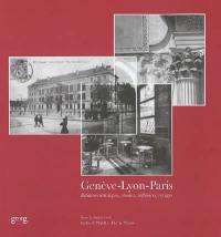 Genève-Lyon-Paris : relations artistiques, réseaux, influences, voyages