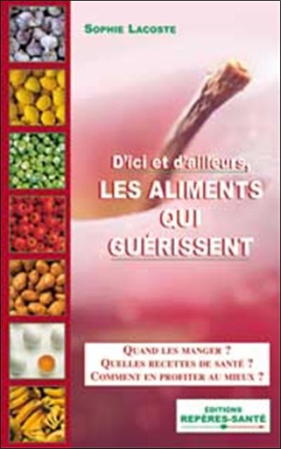 D'ici et d'ailleurs, les aliments qui guérissent