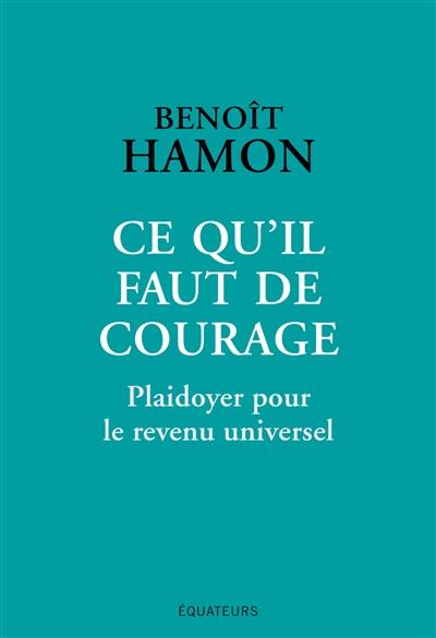 Ce qu'il faut de courage : plaidoyer pour le revenu universel