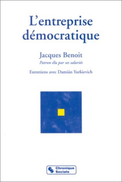 L'entreprise démocratique : entretiens avec Damian Yurkievich