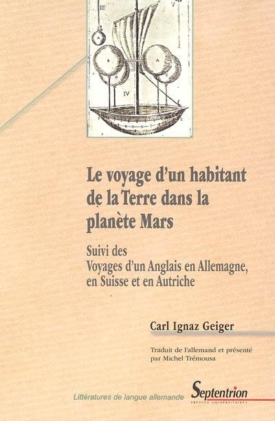 Le voyage d'un habitant de la Terre dans la planète Mars. Voyages d'un Anglais en Allemagne, en Suisse et en Autriche