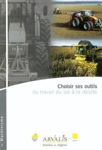 Choisir ses outils : du travail du sol à la récolte