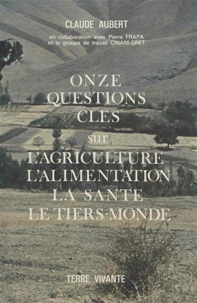 Onze questions-clés sur l'agriculture, l'alimentation, la santé, le tiers-monde