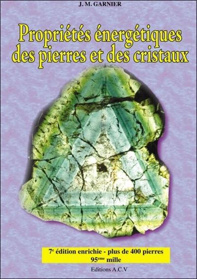 Propriétés énergétiques des pierres et des cristaux. Vol. 1