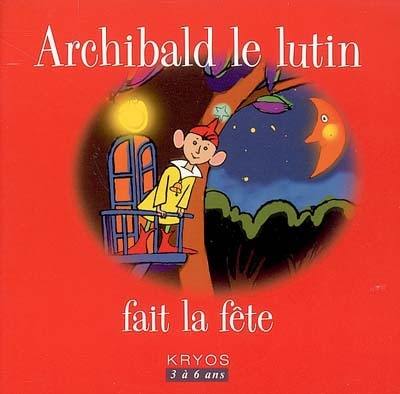 Archibald le lutin. Vol. 2004. Archibald le lutin fait le fête