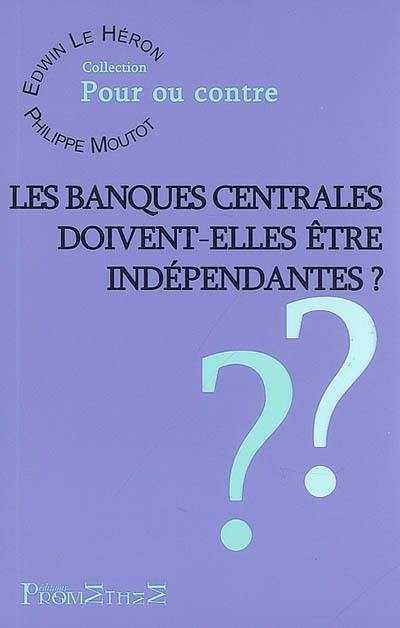 Les banques centrales doivent-elles être indépendantes ?