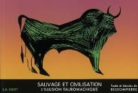 Nuit (La). Sauvage et civilisation : l'illusion tauromachique