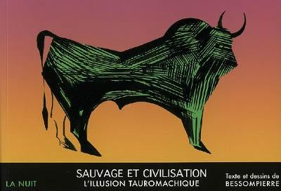 Nuit (La). Sauvage et civilisation : l'illusion tauromachique