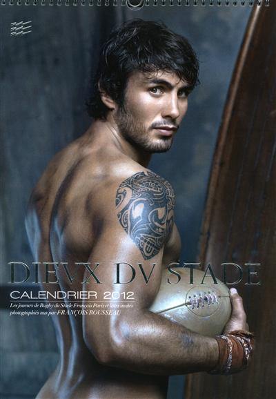 Dieux du stade : calendrier 2012 : les joueurs de rugby du Stade Français Paris et leurs invités