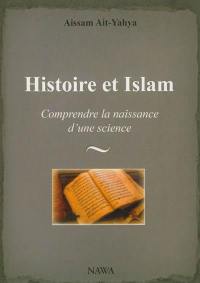 Histoire et Islam : comprendre la naissance d'une science