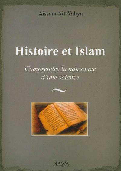 Histoire et Islam : comprendre la naissance d'une science