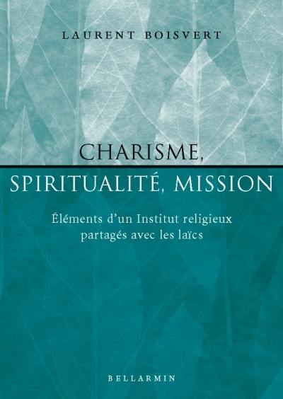 Charisme, spiritualité, mission : éléments d'un institut religieux partagés avec les laïcs