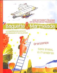 Baguette & Marmelade : le magazine des enfants en français et en allemand = Baguette & Marmelade : eine Zeitschrift für Kinder auf Deutsch und auf Französisch, n° 9. Sans limites, ni frontières. Grenzenlos