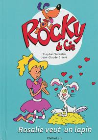 Rocky & Cie. Vol. 1. Rosalie veut un lapin