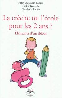 La crèche ou l'école pour les 2 ans ? : éléments d'un débat