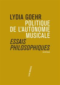 Politique de l'autonomie musicale : essais philosophiques