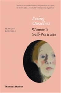 Seeing Ourselves : Women’s Self-Portraits (Paperback)