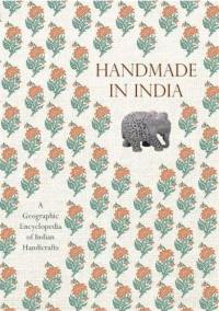 Handmade in India A Geographic Encyclopedia of Indian Handicrafts