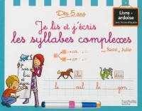 Je lis et j'écris les syllabes complexes avec Sami et Julie : dès 5 ans