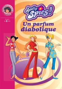 Totally Spies !. Vol. 2005. Un parfum diabolique