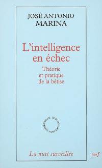 L'intelligence en échec : théorie et pratique de la bêtise