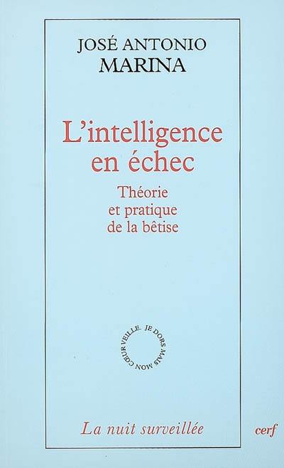 L'intelligence en échec : théorie et pratique de la bêtise