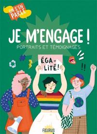 Je m'engage ! : portraits et témoignages