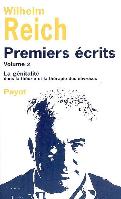 Premiers écrits. Vol. 2. La génitalité dans la théorie et la thérapie des névroses