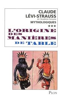 Mythologiques. Vol. 3. L'origine des manières de la table